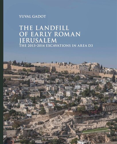 The Landfill of Early Roman Jerusalem: The 2013?2014 Excavations in Area D3 (PDF/EPUB Version)