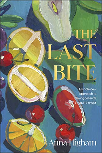 The Last Bite: A Whole New Approach to Making Desserts Through the Year (PDF/EPUB Version)
