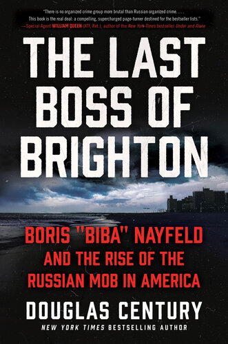 The Last Boss of Brighton: Boris "Biba" Nayfeld and the Rise of the Russian Mob in America (PDF/EPUB Version)