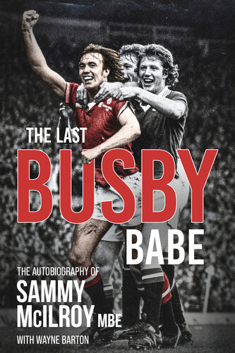 The Last Busby Babe: The Autobiography of Sammy McIlroy (PDF/EPUB Version)