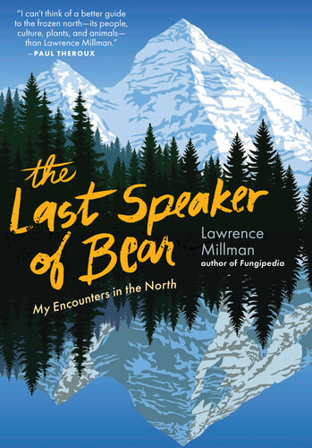 The Last Speaker of Bear: My Encounters in the North (PDF/EPUB Version)