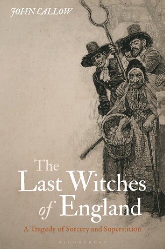 The Last Witches of England: A Tragedy of Sorcery and Superstition (PDF/EPUB Version)