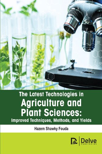 The latest technologies in agriculture and plant sciences: Improved techniques, methods, and yields (PDF/EPUB Version)