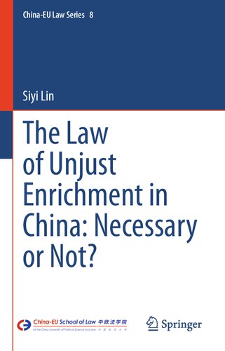 The Law of Unjust Enrichment in China: Necessary or Not? (China-EU Law Series, 8) (PDF/EPUB Version)
