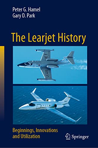 The Learjet History: Beginnings, Innovations and Utilization (PDF/EPUB Version)