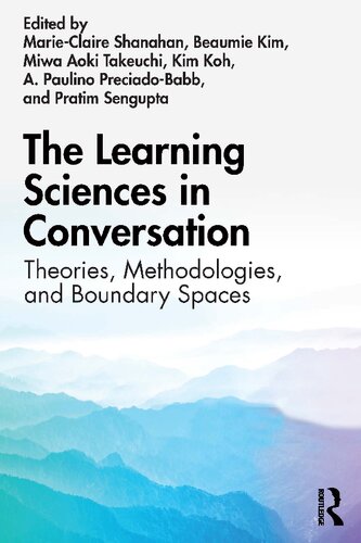 The Learning Sciences in Conversation: Theories, Methodologies, and Boundary Spaces (PDF/EPUB Version)