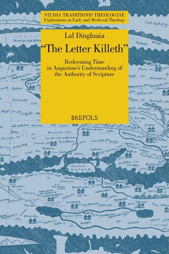 The Letter Killeth: Redeeming Time in Augustine's Understanding of the Authority of Scripture (Studia Traditionis Theologiae, 51) (PDF/EPUB Version)