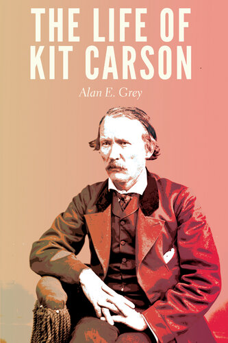 The Life of Kit Carson (PDF/EPUB Version)
