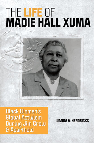 The Life of Madie Hall Xuma: Black Women's Global Activism during Jim Crow and Apartheid (PDF/EPUB Version)