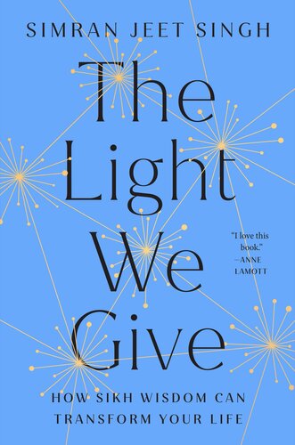 The Light We Give : How Sikh Wisdom Can Transform Your Life (PDF/EPUB Version)