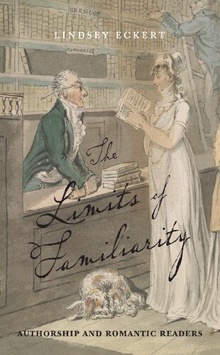 The Limits of Familiarity: Authorship and Romantic Readers (PDF/EPUB Version)