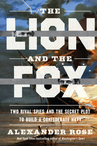 The Lion and the Fox: Two Rival Spies and the Secret Plot to Build a Confederate Navy (PDF/EPUB Version)