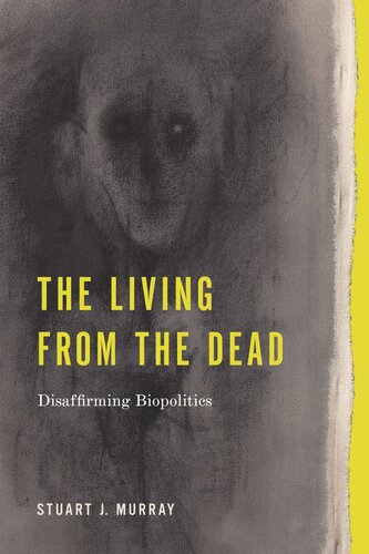 The Living from the Dead: Disaffirming Biopolitics (PDF/EPUB Version)
