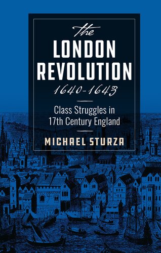 The London Revolution 1640-1643: Class Struggles in 17th Century England (PDF/EPUB Version)