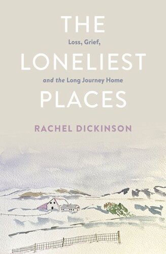 The Loneliest Places: Loss, Grief, and the Long Journey Home (PDF/EPUB Version)
