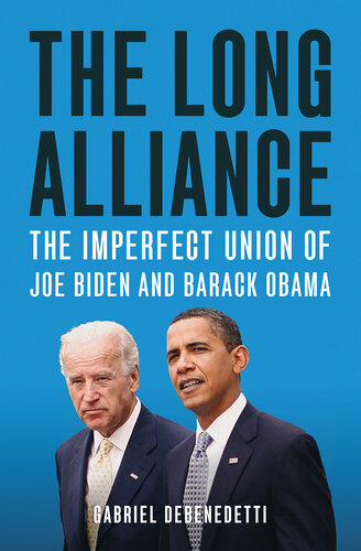 The Long Alliance: The Imperfect Union of Joe Biden and Barack Obama (PDF/EPUB Version)