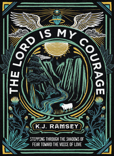 The Lord Is My Courage: Stepping Through the Shadows of Fear Toward the Voice of Love (PDF/EPUB Version)