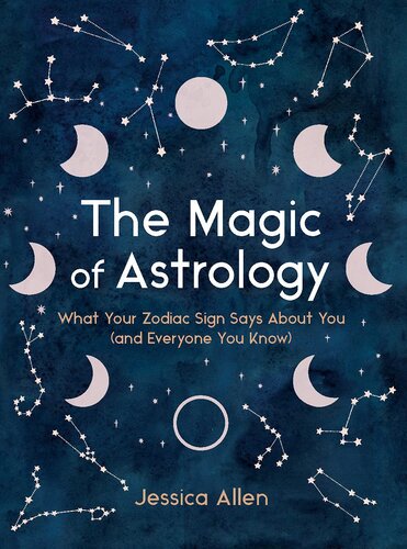 The Magic of Astrology: What Your Zodiac Sign Says About You (and Everyone You Know) (PDF/EPUB Version)