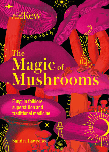 The Magic of Mushrooms: Fungi in folklore, superstition and traditional medicine (PDF/EPUB Version)