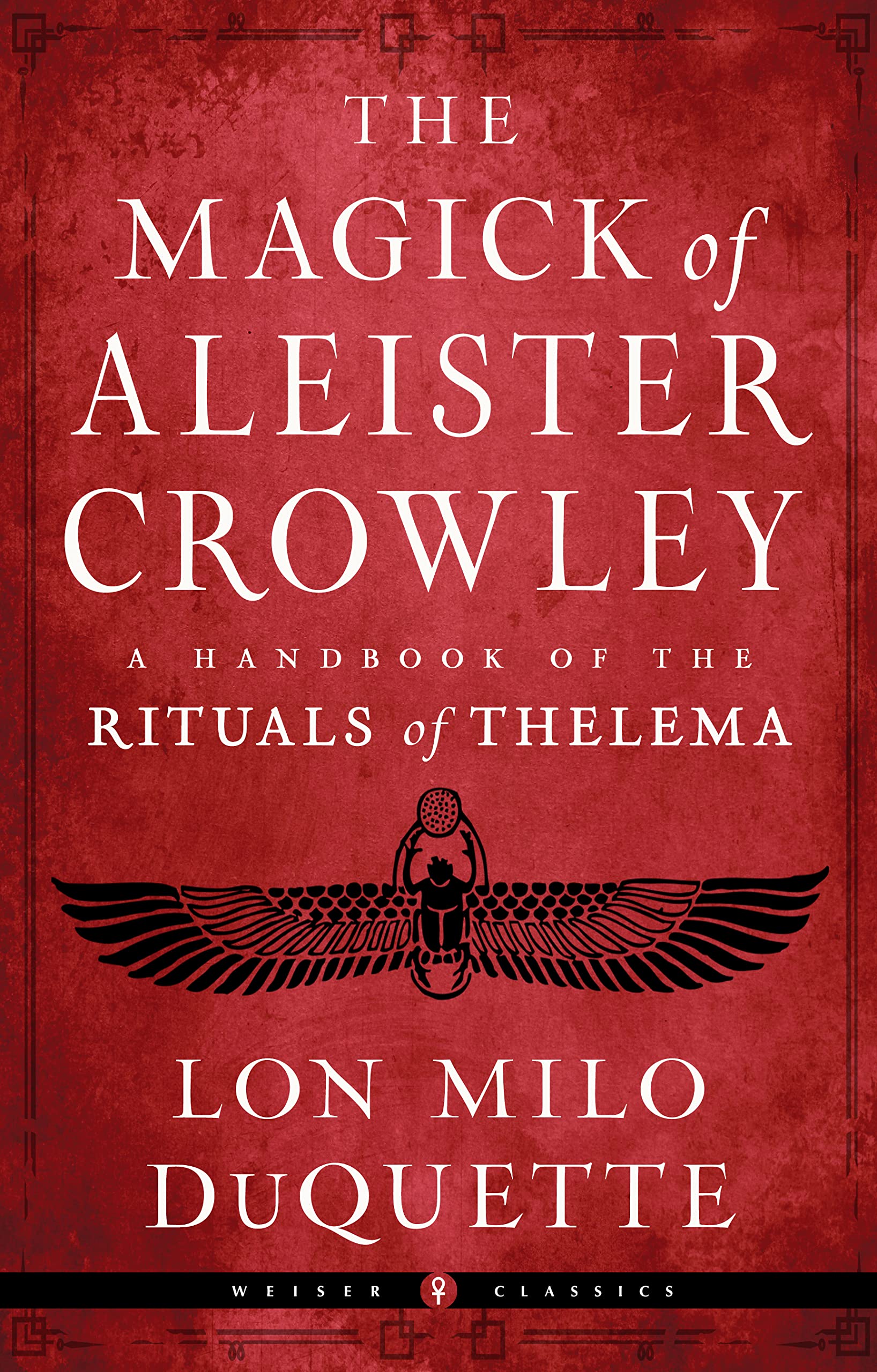 The Magick of Aleister Crowley: A Handbook of the Rituals of Thelema (Weiser Classics Series) (PDF/EPUB Version)