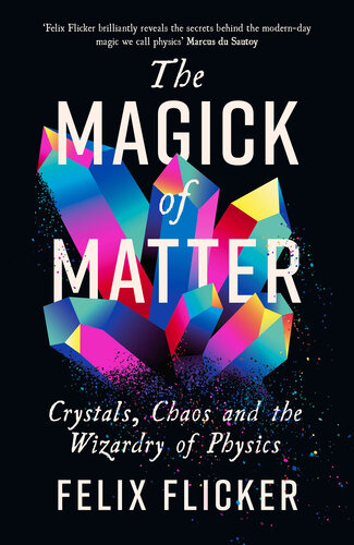The Magick of Matter: Crystals, Chaos and the Wizardry of Physics (PDF/EPUB Version)