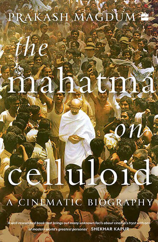 The Mahatma on Celluloid: A Cinematic Biography (PDF/EPUB Version)