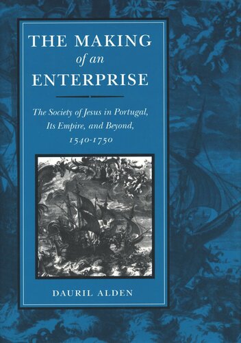 The Making of an Enterprise: The Society of Jesus in Portugal, Its Empire, and Beyond, 1540-1750 (PDF/EPUB Version)