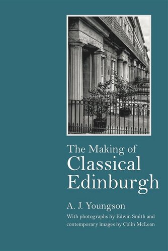 The Making of Classical Edinburgh: With Photographs by Edwin Smith (PDF/EPUB Version)