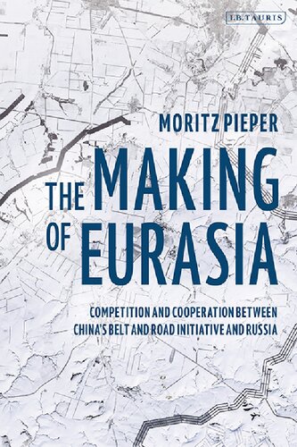 The Making of Eurasia: Competition and Cooperation between China’s Belt and Road Initiative and Russia (PDF/EPUB Version)