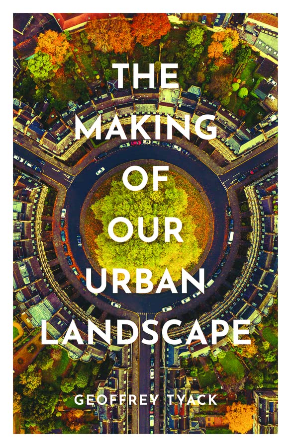 The Making of Our Urban Landscape (PDF/EPUB Version)