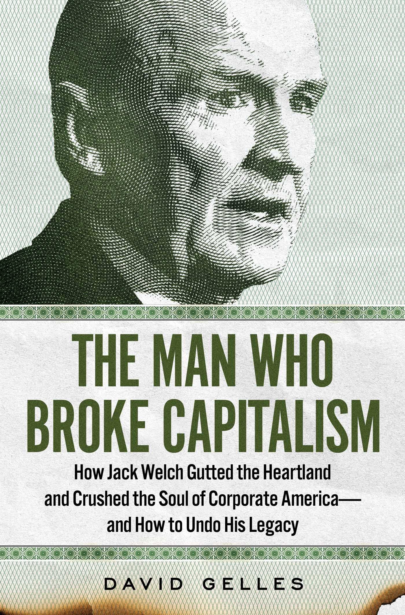 The Man Who Broke Capitalism: How Jack Welch Gutted the Heartland and Crushed the Soul of Corporate America?and How to Undo His Legacy (PDF/EPUB Version)