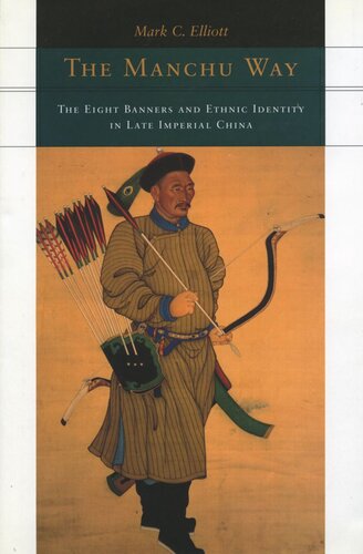 The Manchu Way: The Eight Banners and Ethnic Identity in Late Imperial China (PDF/EPUB Version)