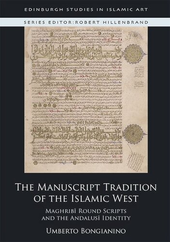 The Manuscript Tradition of the Islamic West: Maghribi Round Scripts and Andalusi Identity (PDF/EPUB Version)