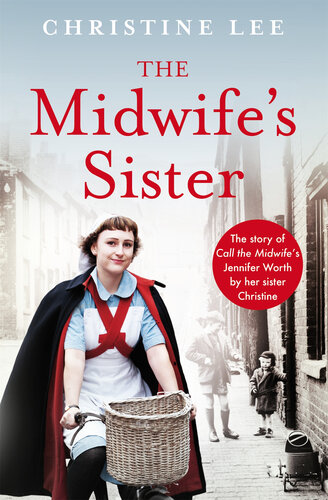 The Midwife's Sister: The Story of Call The Midwife's Jennifer Worth by her sister Christine (PDF/EPUB Version)