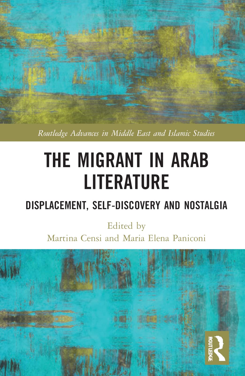 The Migrant in Arab Literature: Displacement, Self-Discovery and Nostalgia (PDF/EPUB Version)