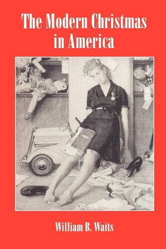 The Modern Christmas in America: A Cultural History of Gift Giving (PDF/EPUB Version)