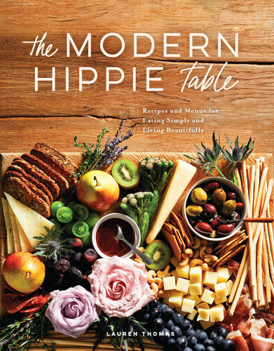 The Modern Hippie Table: Recipes and Menus for Eating Simply and Living Beautifully (PDF/EPUB Version)