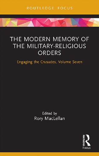 The Modern Memory of the Military-religious Orders Engaging the Crusades, Volume Seven (PDF/EPUB Version)