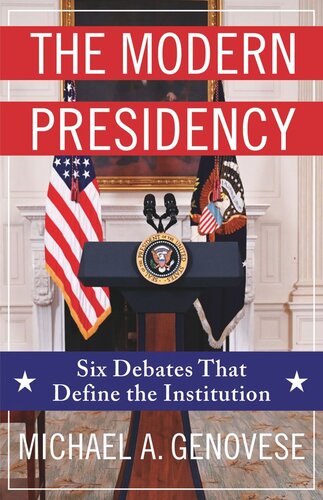 The Modern Presidency: Six Debates That Define the Institution (PDF/EPUB Version)