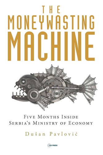 The Moneywasting Machine: Five Months Inside Serbia‘s Ministry of Economy (PDF/EPUB Version)