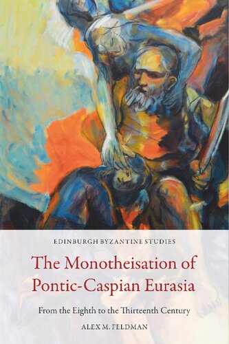The Monotheisation of Pontic-Caspian Eurasia: From the Eighth to the Thirteenth Century (PDF/EPUB Version)