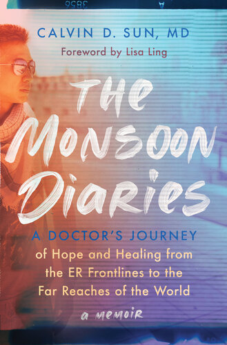 The Monsoon Diaries: A Doctor's Journey of Hope and Healing from the ER Frontlines to the Far Reaches of the World (PDF/EPUB Version)