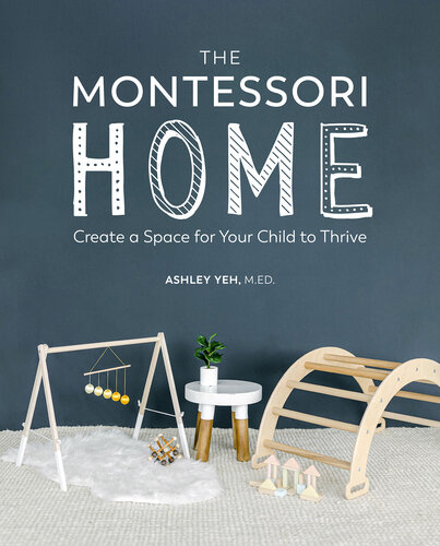 The Montessori Home: Create a Space for Your Child to Thrive (PDF/EPUB Version)