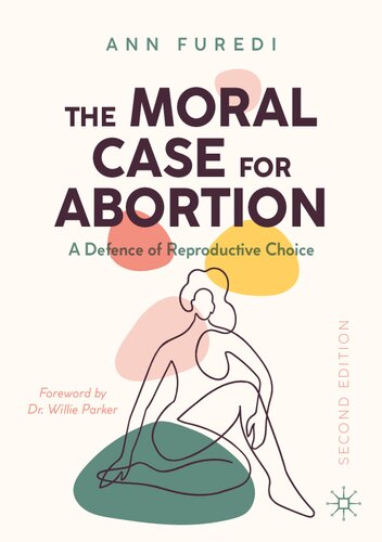 The Moral Case for Abortion: A Defence of Reproductive Choice (PDF/EPUB Version)