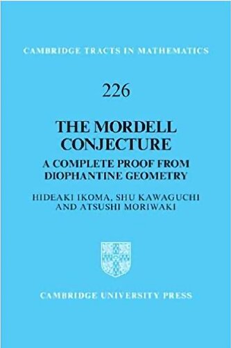 The Mordell Conjecture: A Complete Proof from Diophantine Geometry (Cambridge Tracts in Mathematics, Series Number 226) (PDF/EPUB Version)