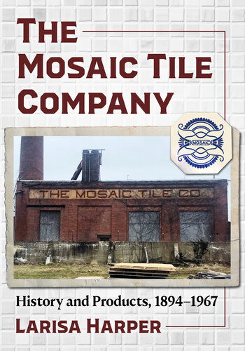 The Mosaic Tile Company: History and Products, 1894-1967 (PDF/EPUB Version)