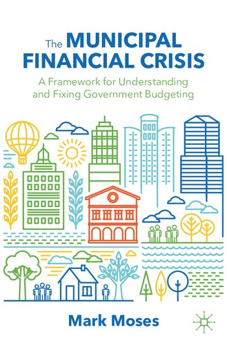 The Municipal Financial Crisis: A Framework for Understanding and Fixing Government Budgeting (PDF/EPUB Version)