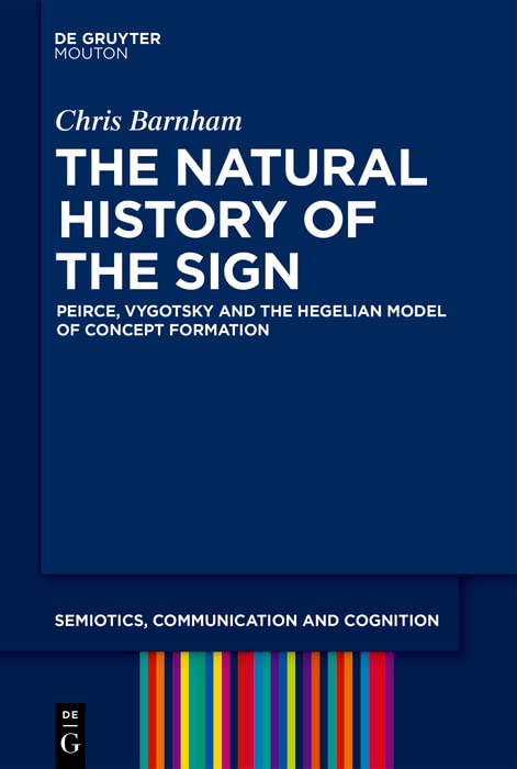 The Natural History of the Sign: Peirce, Vygotsky and the Hegelian Model of Concept Formation (PDF/EPUB Version)