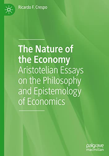 The Nature of the Economy: Aristotelian Essays on the Philosophy and Epistemology of Economics (PDF/EPUB Version)