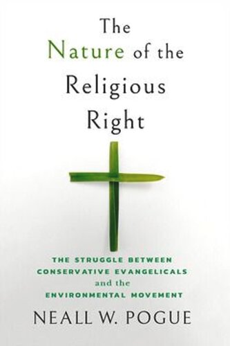 The Nature of the Religious Right: The Struggle between Conservative Evangelicals and the Environmental Movement (PDF/EPUB Version)